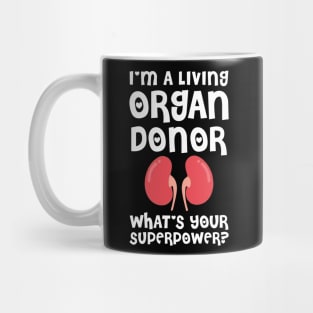 i am a living organ donar Mug